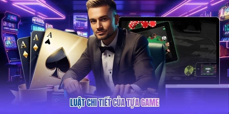 Luật chi tiết của tựa game&nbsp;